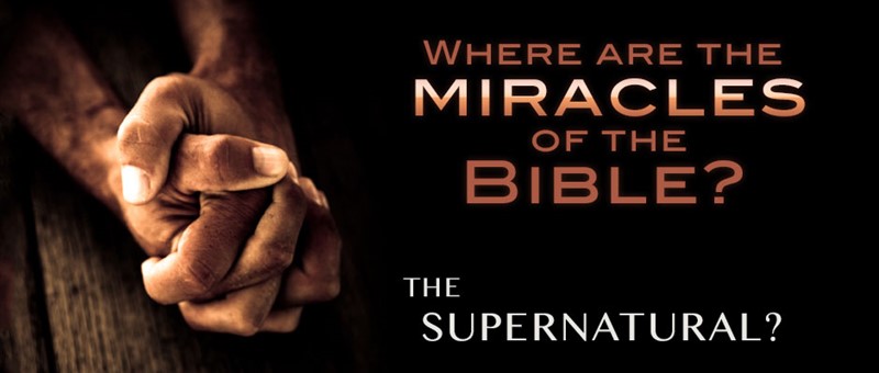 Where are the Miracles of the Bible?